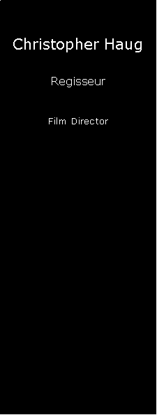 Textfeld: Christopher HaugRegisseurFilm Director